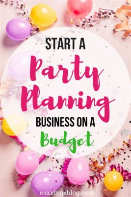 How to Start Your Own Party Planning Business: Why Not Throw a Party for Your Business Plan?