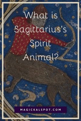 What is a Sagittarius Spirit Animal? Exploring the Mystical Connection Between Zodiac Signs and Animal Guides